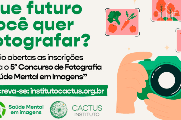 Instituto Cactus lança 5ª edição do concurso de fotografia Saúde Mental em Imagens